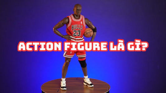 Action Figure Là Gì? Cẩm Nang Từ A-Z Cho Người Yêu Thích Anime
