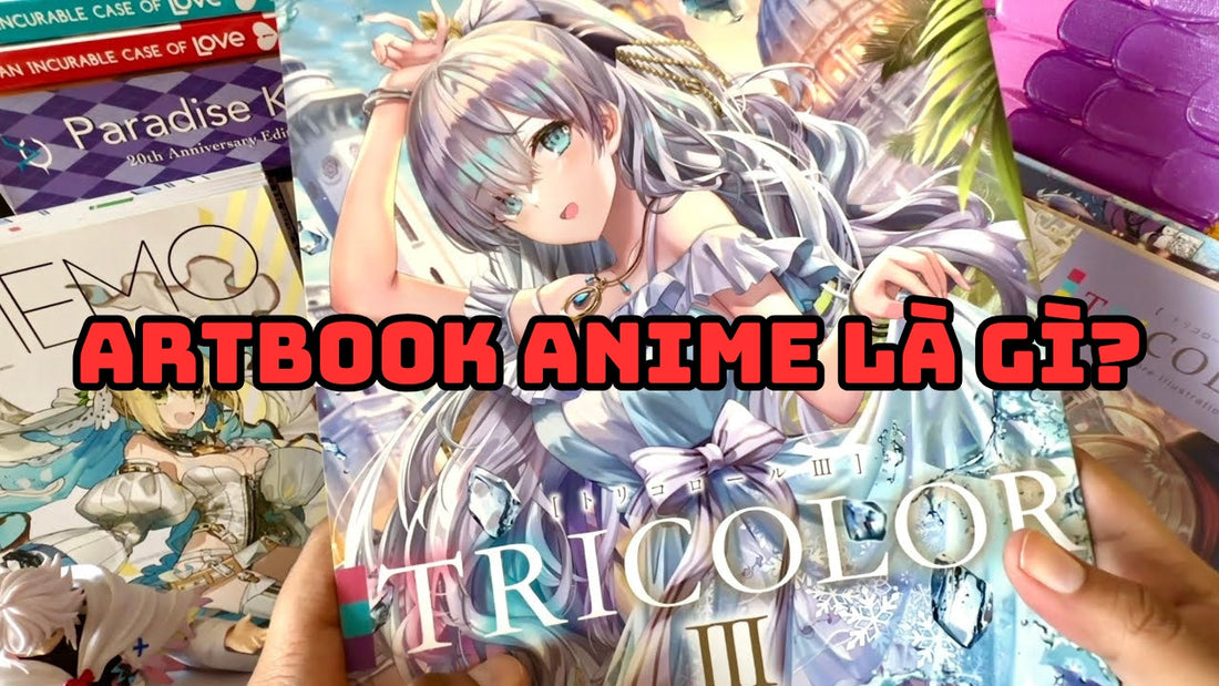 Artbook anime là gì? Cẩm nang từ A-Z dành cho người hâm mộ anime