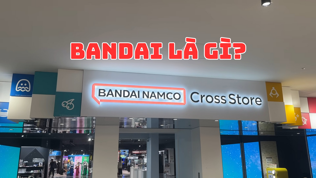 Bandai là gì? Tất tần tật về thương hiệu đồ chơi hàng đầu Nhật Bản