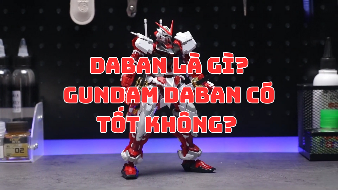 Daban là gì? Phân biệt Gundam Daban và Bandai chính hãng