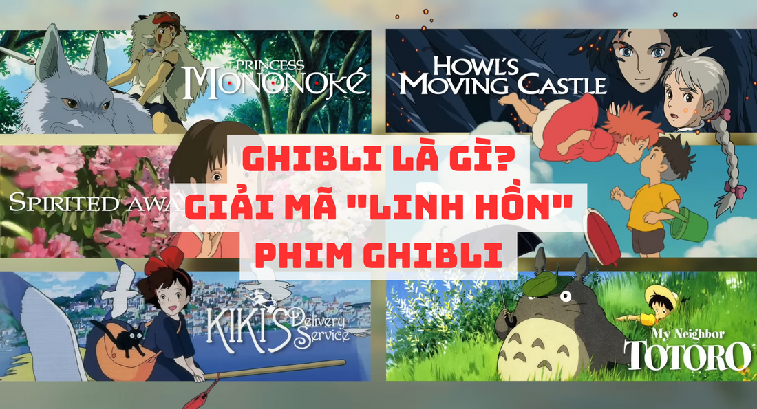 Ghibli là gì? Tại sao phim Ghibli lại được yêu thích trên toàn thế giới?